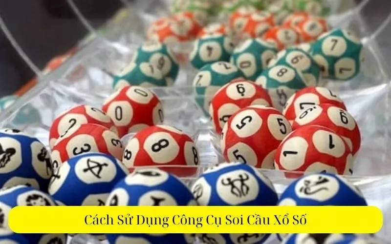 Cách Sử Dụng Công Cụ Soi Cầu Xổ Số