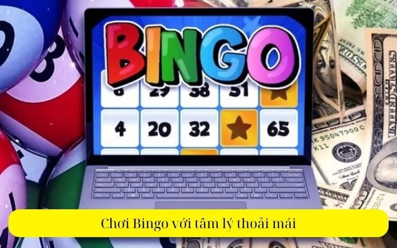 Chơi Bingo với tâm lý thoải mái