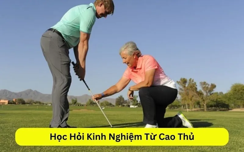 Học Hỏi Kinh Nghiệm Từ Cao Thủ