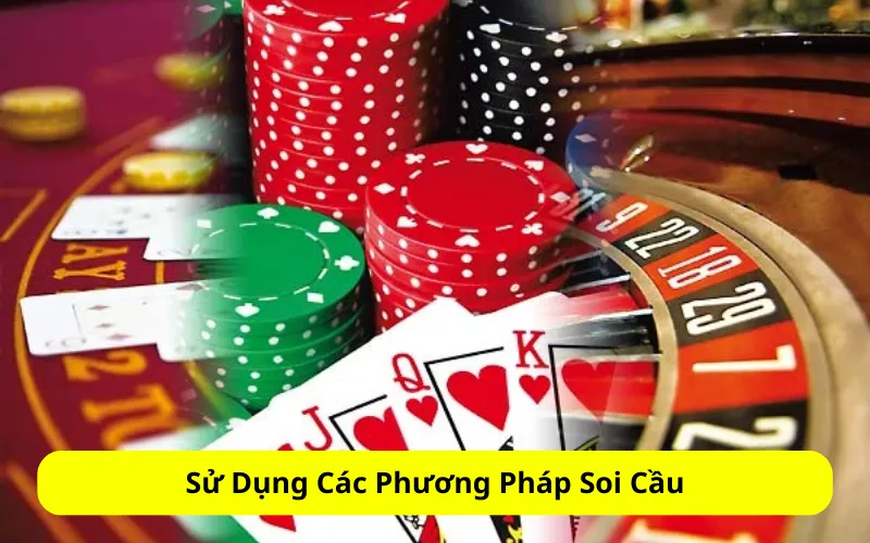 Sử Dụng Các Phương Pháp Soi Cầu