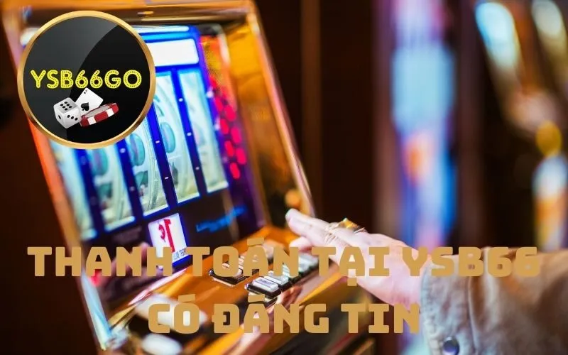 Thanh toán tại YSB66 có đáng tin