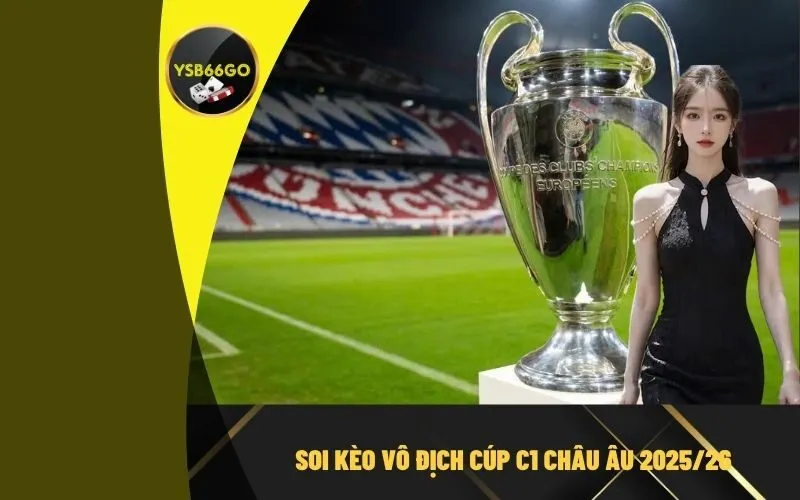 Soi kèo Vô Địch Cúp C1 Châu Âu 202526